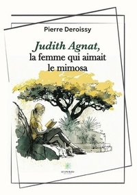 bokomslag Judith Agnat, la femme qui aimait le mimosa