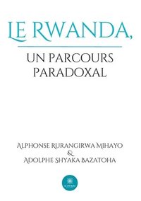 bokomslag Le Rwanda, un parcours paradoxal