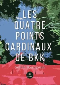 bokomslag Les quatre points cardinaux de BKK