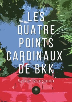 bokomslag Les quatre points cardinaux de BKK