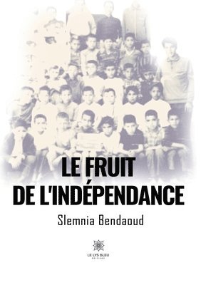 bokomslag Le fruit de l'indpendance