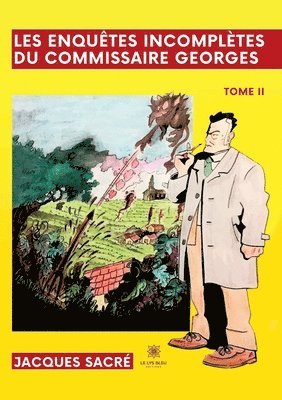 bokomslag Les enquêtes incomplètes du commissaire Georges
