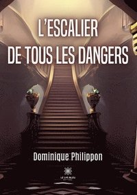 bokomslag L'escalier de tous les dangers