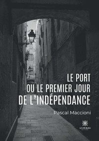 bokomslag port ou le premier jour de l'indépendance