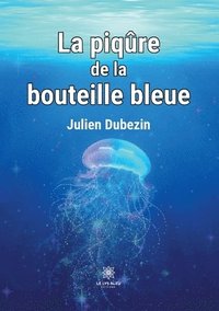 bokomslag La piqre de la bouteille bleue