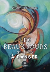 bokomslag Les beaux jours si doux  danser