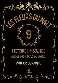 bokomslag Les fleurs du malt - Neuf histoires insolites autour des vertus du whisky