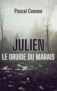 bokomslag Julien Le druide du marais