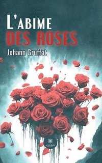 bokomslag L'abime des roses