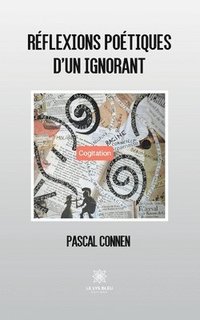 bokomslag Réflexions poétiques d'un ignorant