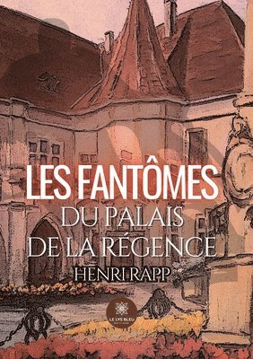 bokomslag Les fantômes du palais de la Régence