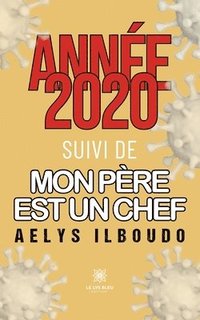 bokomslag Année 2020 suivi de mon père est un chef
