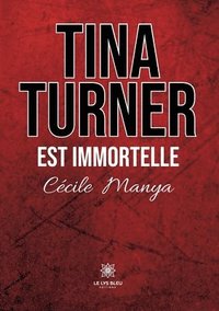 bokomslag Tina Turner est immortelle