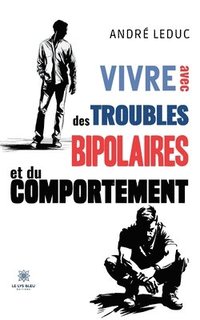 bokomslag Vivre avec des troubles bipolaires et du comportement