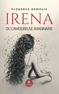 bokomslag Irena ou l'amoureuse imaginaire