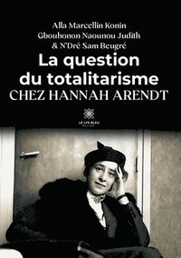 bokomslag question du totalitarisme chez Hannah Arendt