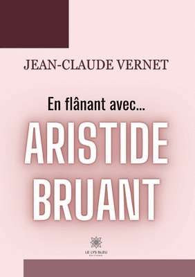 En flnant avec... Aristide Bruant 1