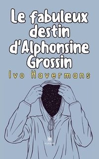 bokomslag fabuleux destin d'Alphonsine Grossin