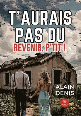 bokomslag T'aurais pas dû revenir, p'tit !