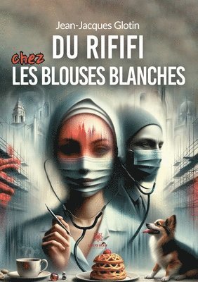 bokomslag Du rififi chez les blouses blanches