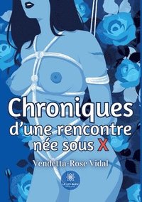 bokomslag Chroniques d'une rencontre née sous X