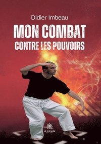 bokomslag Mon combat contre les pouvoirs