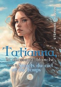 bokomslag Tatianna, la chasseuse blanche