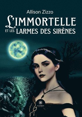bokomslag L'immortelle et les larmes des sirènes