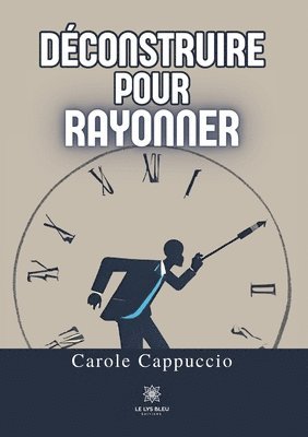 bokomslag Déconstruire pour rayonner