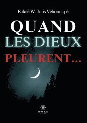 Quand les dieux pleurent... 1