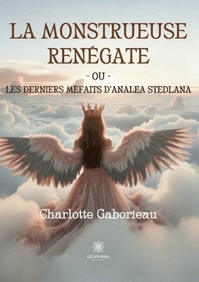 bokomslag monstrueuse Renégate ou Les derniers méfaits d'Analea Stedlana