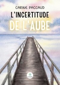 bokomslag L'incertitude de l'aube