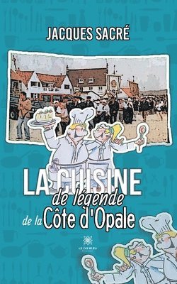 bokomslag cuisine de légende de la Côte d'Opale
