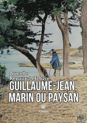 Guillaume-Jean, marin ou paysan 1