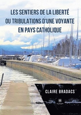 bokomslag Les sentiers de la liberté ou tribulations d'une voyante en pays catholique