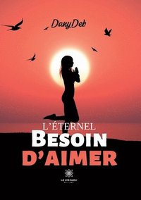 bokomslag L'éternel besoin d'aimer