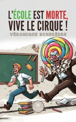 bokomslag L'école est morte, vive le cirque !