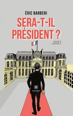 Sera-t-il president ? 1