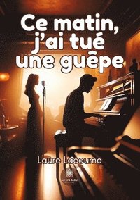 bokomslag Ce matin, j'ai tué une guêpe