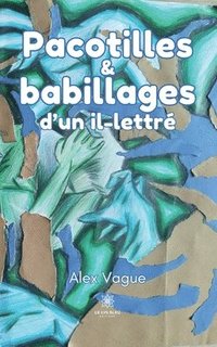 bokomslag Pacotilles et babillages d'un il-lettré