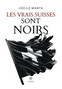 bokomslag Les vrais Suisses sont noirs