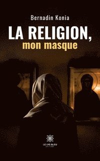 bokomslag religion, mon masque