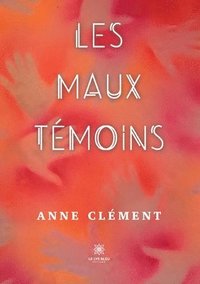 bokomslag Les maux tmoins