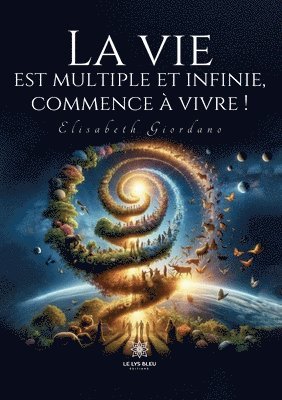 bokomslag La vie est multiple et infinie, commence  vivre !