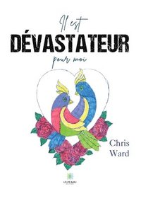 bokomslag Il est dévastateur pour moi
