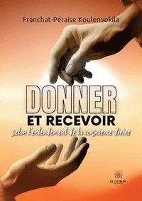 bokomslag Donner et Recevoir selon l'entendement de la conscience divine