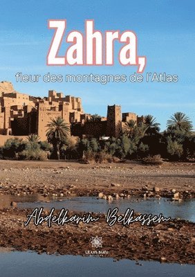 Abdelkarim Belkassem - Zahra, fleur des montagnes de l'Atlas, Häftad