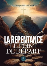 bokomslag La repentance: Tome I: Le point de départ