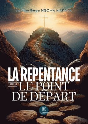 bokomslag La repentance: Tome I: Le point de départ