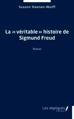 véritable histoire de Sigmund Freud